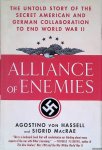 Hassell, Agostino von & Sigrid MacRae - Alliance of Enemies: The Untold Story of the Secret American and German Collaboration to End World War II Hassell, Agostino von & Sigrid MacRae - Alliance of Enemies: The Untold Story of the Secret American and German Collaboration to End World War II