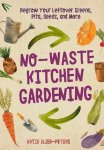 Elzer-Peters, Katie - No-Waste Kitchen Gardening