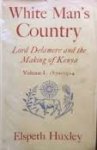 Huxley, Elspeth - White Man's Country. Lord Delamere and the makeing of Kenya. Volume One 1870-1914 & Volume Two 1914-1931.
