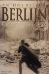 BEEVOR Antony - Berlijn. De ondergang 1945. (vertaling van The Downfall 1945 en The Fall of Berlin 1945)