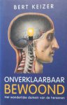 KEIZER Bert - Onverklaarbaar bewoond - het wonderlijke domein van de hersenen