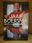 Boersma, Jaap - Wat ik nog zeggen wilde Boersma, Jaap - Wat ik nog zeggen wilde