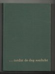 F.Troost (samensteller) - --- totdat de dag aanlicht, bijdragen van een aantal herv. geref. auteurs F.Troost (samensteller) - --- totdat de dag aanlicht, bijdragen van een aantal herv. geref. auteurs