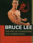 Little, John - BRUCE LEE / THE ART OF EXPRESSING THE HUMAN BODY