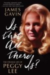 James Gavin - Is That All There Is? - The Strange Life of Peggy Lee James Gavin - Is That All There Is? - The Strange Life of Peggy Lee
