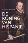 Arnout van Cruyningen - De koning van Hispanje Filips II, verguisd en geëerd