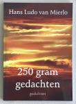 Hans Ludo van Mierlo - 250 gram gedachten - Gedichten