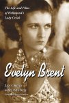 Lynn Kear, James King - Evelyn Brent The Life and Films of Hollywood's Lady Crook