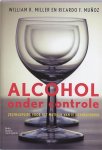 W.R. Miller, R.F. Munoz - Alcohol onder controle zelfhulpgids voor het matigen van je drankgebruik