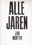 MONTYN, Jan - Jan Montyn - Alle jaren - [Gedichten] - [Gesigneerd / nr. h.s. 4/7].