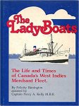 Hanington, Felicity - The Lady Boats: The Life and Times of Canada;s West Indies Merchant Fleet