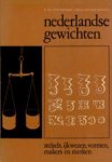 Zevenboom, K.M.C. & D.A. Wittopkoning - Nederlandse gewichten.  Stelses. ijkwezen, vormen, maker en merken.