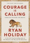 Ryan Holiday 155336 - Courage is calling