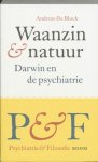 Block, Andreas De - Waanzin en natuur / over Darwin en de psychiatrie.