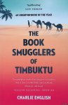 English, Charlie - The Book Smugglers of Timbuktu: The Quest for This Storied City and the Race to Save Its Treasures