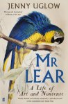 Jenny Uglow - Mr Lear A Life of Art and Nonsense