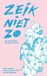 Anouk Kemper, Suzette Hermsen, Lianne Marije Sanders - Zeik niet zo - Het echte leven van de millennial