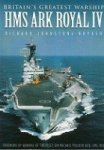Johnstone-Bryden, R - Britain's Greatest Warship Hms Ark Royal IV