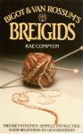 COMPTON, RAY - Bigot & Van Rossum's Breigids. -Nieuwe patronen Simpele instructies - Voor beginners en gevorderden.