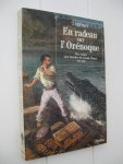 Crevaux, Jules - en radeau sur l'orénoque. Des Andes aux bouches du grand fleuve 1881-1882.