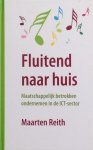 Reith, Maarten - Fluitend naar huis / maatschappelijk betrokken ondernemen in de ICT-sector