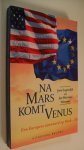 Lagendijk Joost en Jan Marinus Wiersma - Na Mars komt Venus / een Europees antwoord op Bush