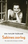 Eva Taylor-Tazelaar - Sabines oorlog Hoe mijn moeder de kampen overleefde