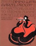 Shirley King - Dining with Marcel Proust - A Practical Guide to French Cuisine of the Belle Epoque