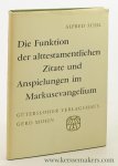 Suhl, Alfred. - Die Funktion der alttestamentlichen Zitate und Anspielungen im Markusevangelium.