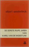 Albert Westerlinck - eerste rijpe jaren van Karel van de Woestijne beschouwingen rond zijn brieven aan Louis Ontrop (1896-1909)