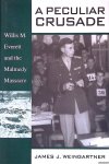 Weingartner, James J. - A Peculiar Crusade: Willis M. Everett and the Malmedy Massacre