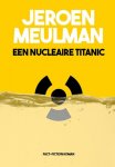 Jeroen Meulman - Een nucleaire Titanic
