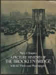 Mary J. Shapiro - A picture history of the Brooklyn Bridge with 167 prints and photographs