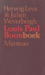 Herwig Leus 20581, Julien Weverbergh 17699 - Louis Paul Boonboek Gesprekken met Louis Paul Boon en de spoken van zijn Kapellekensbaan, alsook documenten, brieven, tekeningen, commentaren en ongepubliceerd proza van Boontje