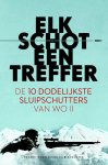 Adrian Gilbert, Tom C. McKenney, Dan Mills - Elk schot een treffer de 10 dodelijkste sluipschutters van WO II