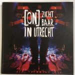 Laan, Marc van der - Onzichtbaar in Utrecht; Voor iedereen die op, voor, achter, bij, naast, onder of uberhaupt in de buurt van een podium was toen wij, 3voor12/Utrecht, daar ook waren