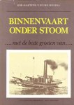 Rob Martens en Lieuwe Westra - Binnenvaart onder stoom.... met de beste groeten van....