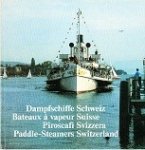 Raber, A. and R. Horlacher - Dampfschiffe Schweiz/ Paddle-Steamers Switzerland