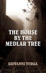 Verga, Giovanni - The House by the Medlar Tree