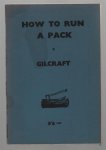 Gilcraft - How to run a Pack, etc. (New edition.).
