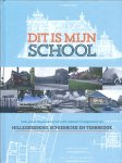Hans Mani, Jannes Mulder, Wil Baghuis - Dit is mijn school : oude, nieuwe, hergebruikte en soms zelfs verdwenen schoolgebouwen van Hillegersberg, Schiebroek en Terbregge