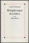 Amelie Nothomb, Patrick Cauvin - Metaphysique Des Tubes