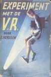 Kerssen, O. - Experiment met de V. R.