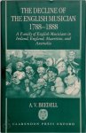 Ann V. Beedell - The Decline of the English Musician, 1788-1888