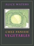 Waters, Alice - Chez Panisse Vegetables