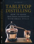 Möller, Kai - Tabletop distilling: How to make spirits, essences, and essential oils with small stills