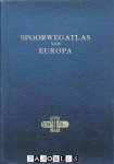  - Spoorwegatlas van Europa (Behorende bij Spoorwegaardrijkskunde deel II)