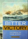 Olson, W - Bitter Victory The Death of HMAS Sydney
