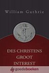 Guthrie, W. - Des Christens Groot Interest *nieuw* --- Uit het Engels vertaald door drs. J. Versloot