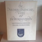  - De Nederlandsche vlag op de Wereldzeeën ,Ontdekkingsreizen van onze Voorouders